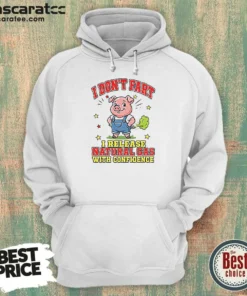 Hot I Dont Fart I Release Natural Gas With Confidence Hoodie