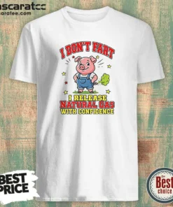 Hot I Dont Fart I Release Natural Gas With Confidence