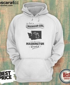 Hot Just A Michigan Girl In A Washington World Map hoodie optimized for a comfortable fit and vibrant print