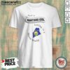 Hot Just A Montana Girl Living In A Maine World shirt optimized on shirt optimized