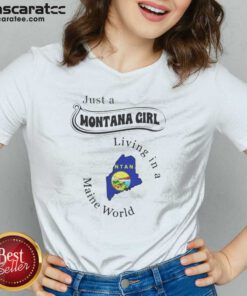 Hot Just A Montana Girl Living In A Maine World v neck optimized on v neck optimized