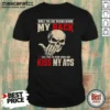 Hot While You Are Talking Behind My Back Feel Free To Bend Down And Kiss My Ass shirt optimized in classic fit with bold text design