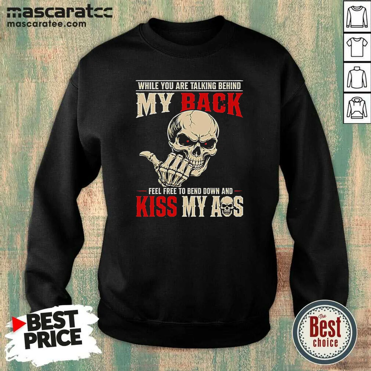 Hot While You Are Talking Behind My Back Feel Free To Bend Down And Kiss My Ass Sweatshirt