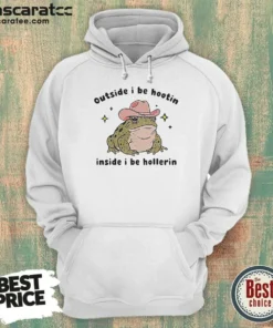 Nice Cowboy Frog Outside I Be Hootin Inside I Be Hollerin Hoodie