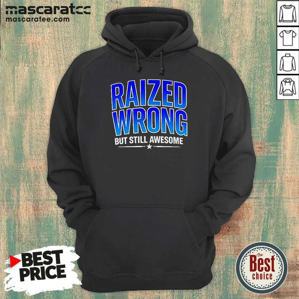 Nice Raized Wrong But Still Awesome Hoodie