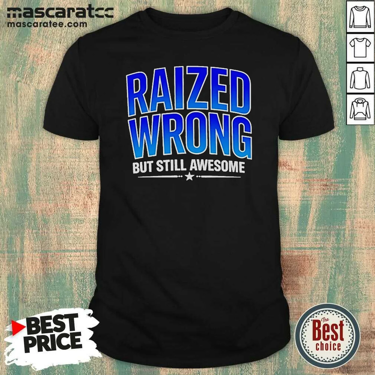 Nice Raized Wrong But Still Awesome Shirt Nice Raized Wrong But Still Awesome Shirt
