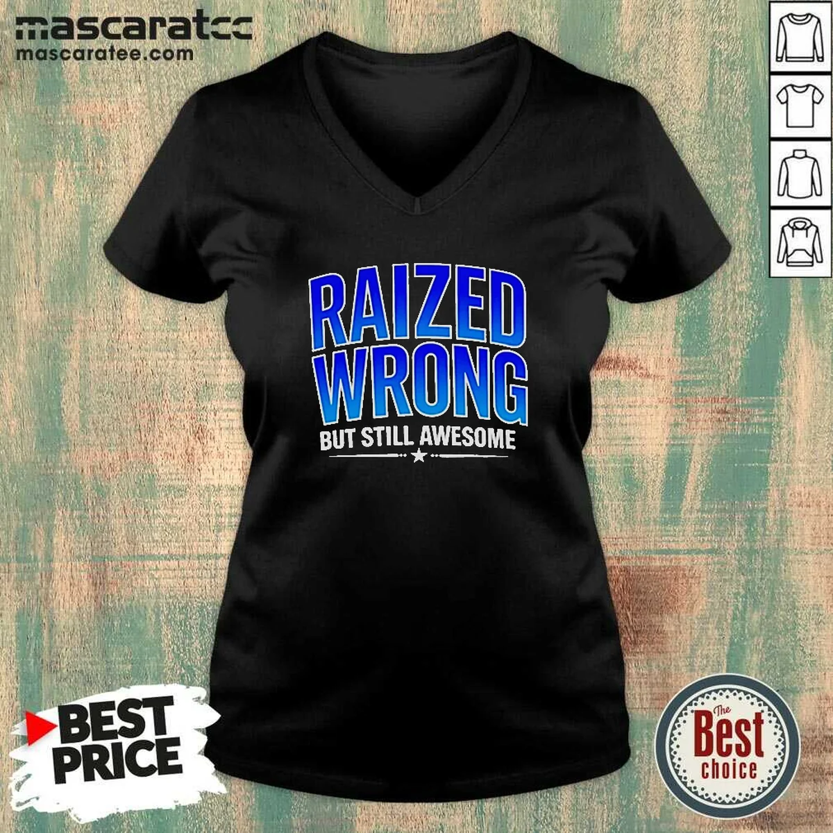 Nice Raized Wrong But Still Awesome V-Neck Shirt Nice Raized Wrong But Still Awesome V-Neck Shirt
