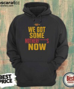 Nice Washington Commanders We Got Some Motherfuckers Now NFL Fan Apparel Cotton hoodie optimized for fan wear