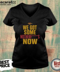 Nice Washington Commanders We Got Some Motherfuckers Now NFL Fan Apparel Cotton v neck optimized for fans