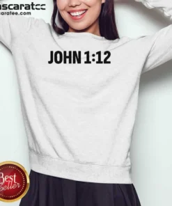 Nice Why John 1 12 For A Proclaim Sweatshirt