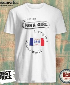 Official Just An Iowa Girl Living In A Kansas World Iowa Flag shirt optimized for display