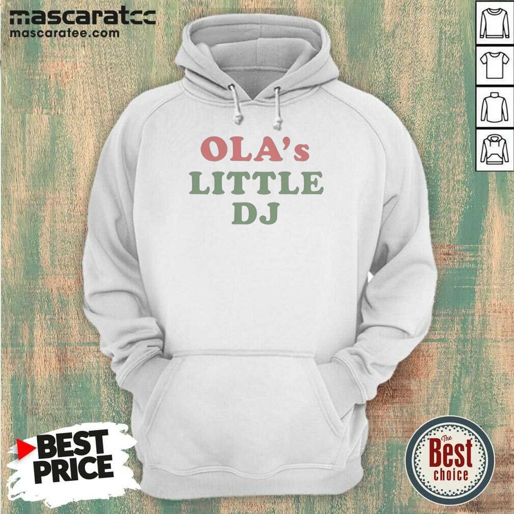 Original Ola'S Little DJ shirt optimized Hoodie Original Ola'S Little DJ shirt optimized Hoodie