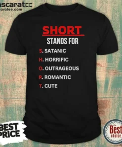 Original Short Stands For Satanic Horrific Outrageous Romantic Cute Quote
