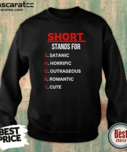 Original Short Stands For Satanic Horrific Outrageous Romantic Cute Quote Sweatshirt