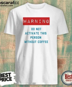 Original Warning Do Not Activate This Without Coffee shirt optimized on a classic crew neck t-shirt in heather gray