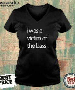 Premium I Was A Victim Of The Bass V-Neck Shirt