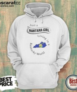 Pretty Just A Montana Girl Living In A Kentucky World hoodie optimized on hoodie optimized