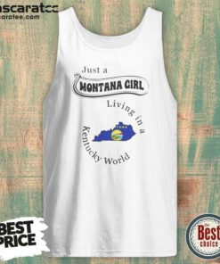 Pretty Just A Montana Girl Living In A Kentucky World tank top optimized on tank top optimized
