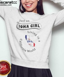 Pretty Just An Iowa Girl Living In A California World Map sweatshirt optimized for showcasing design details.