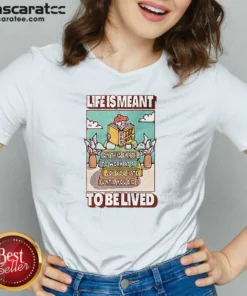 Pretty Life Is Meant To Be Lived Not To Work At A Job You Hate Until You Die V-Neck Shirt