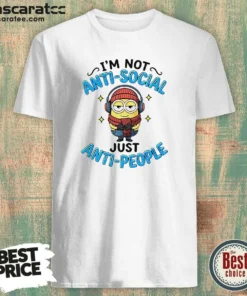 Pretty Minions I'M Not Anti Social Just Anti People