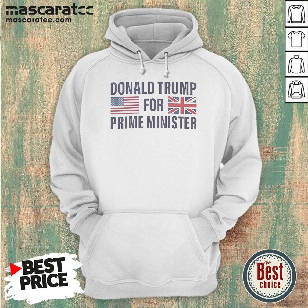 Top President US For Prime Minister Hoodie Top President US For Prime Minister Hoodie