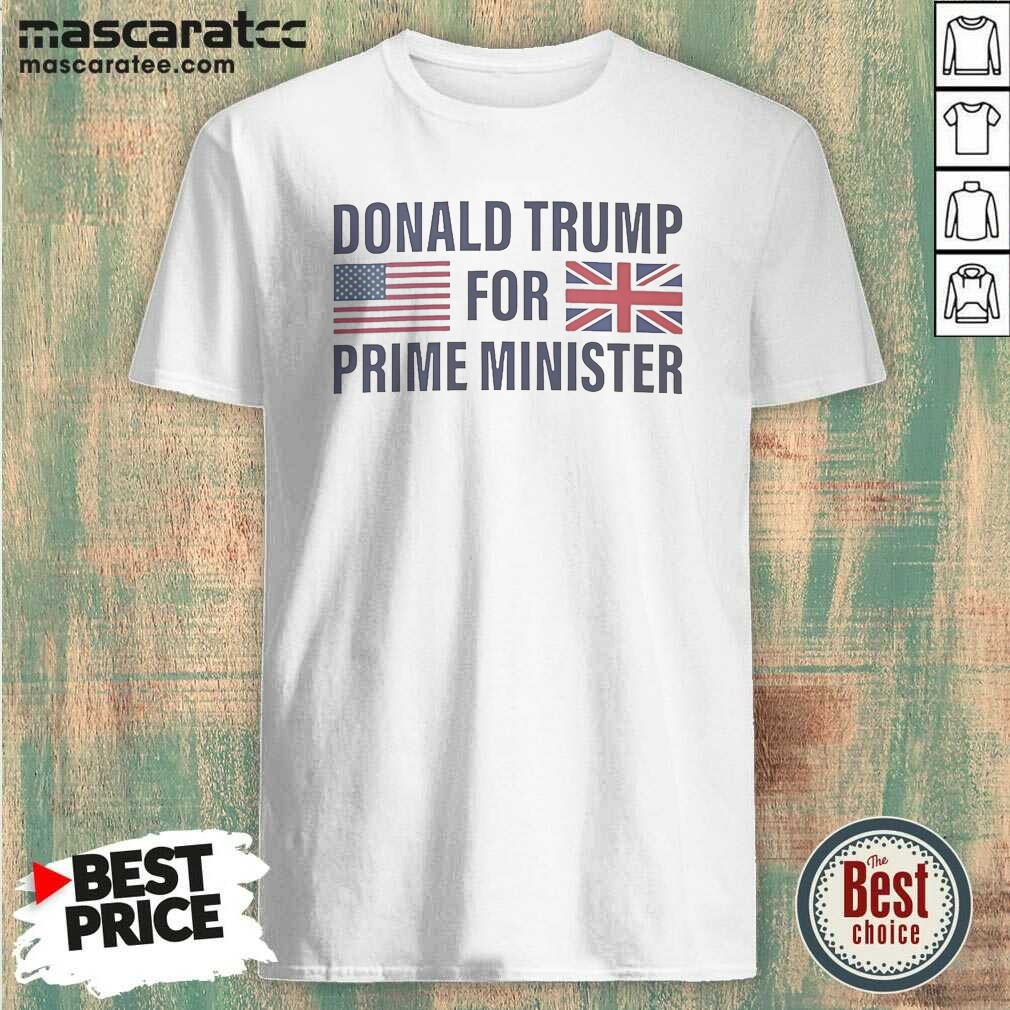 Top President US For Prime Minister Shirt Top President US For Prime Minister Shirt