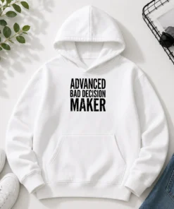 Awesome Advanced Bad Decision Maker Hoodie