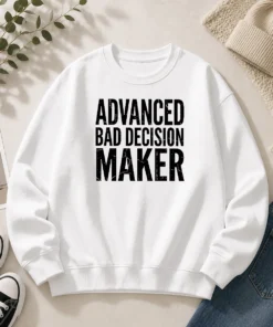 Awesome Advanced Bad Decision Maker Sweater