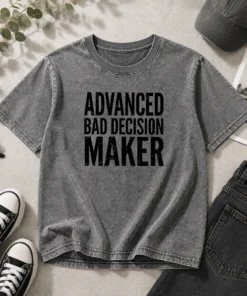 Awesome Advanced Bad Decision Maker Washed T-Shirt
