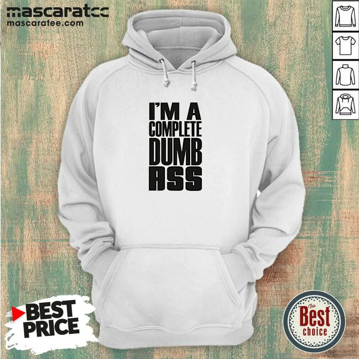 Awesome I'M A Complete Dumb Ass Hoodie Awesome I'M A Complete Dumb Ass Hoodie