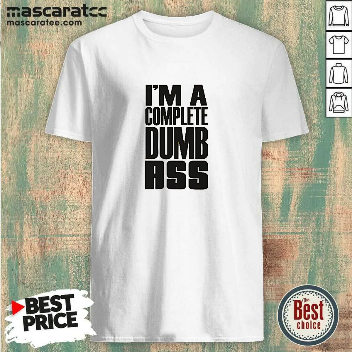 Awesome I'M A Complete Dumb Ass Shirt Awesome I'M A Complete Dumb Ass Shirt