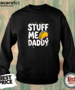 Awesome Stuff Me Daddy Taco Funny Food Humor Sweatshirt in cozy cotton fabric with bold graphic print