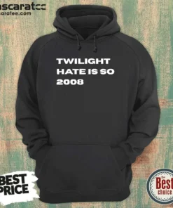 Awesome Twilight Hate Is So 2008 Y2K Nostalgia Hoodie