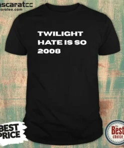 Awesome Twilight Hate Is So 2008 Y2K Nostalgia shirt in classic fit, featuring bold retro text on a black background