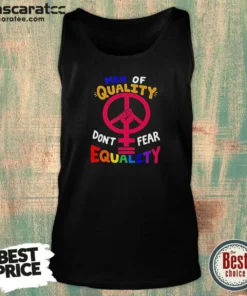 Funny Men Of Quality Don'T Fear Equality Peace Tank Top