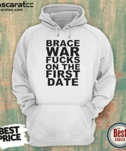 Good Brace War Fucks On The First Date Hardcore Hoodie