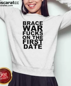 Good Brace War Fucks On The First Date Hardcore Sweatshirt