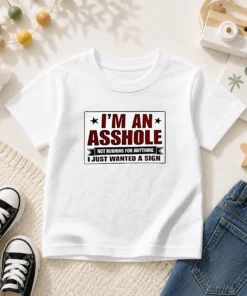 Hot I Am An Asshole Not Running For Anything I Just Wanted A Sign Kids T-Shirt
