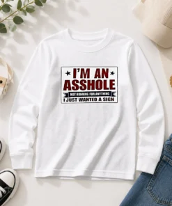 Hot I Am An Asshole Not Running For Anything I Just Wanted A Sign long sleeve shirt in black, comfortable casual wear
