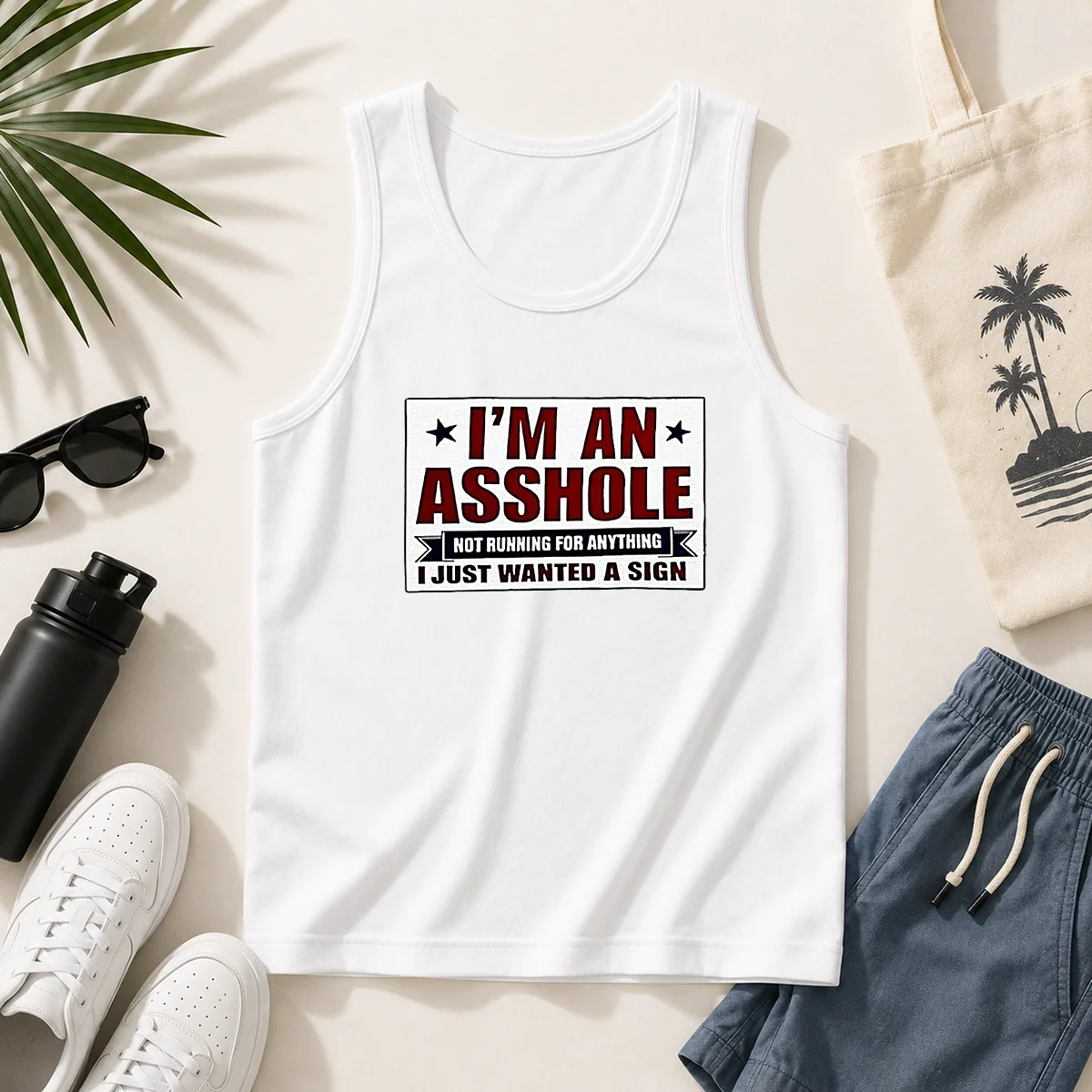 Hot I Am An Asshole Not Running For Anything I Just Wanted A Sign Tank Top