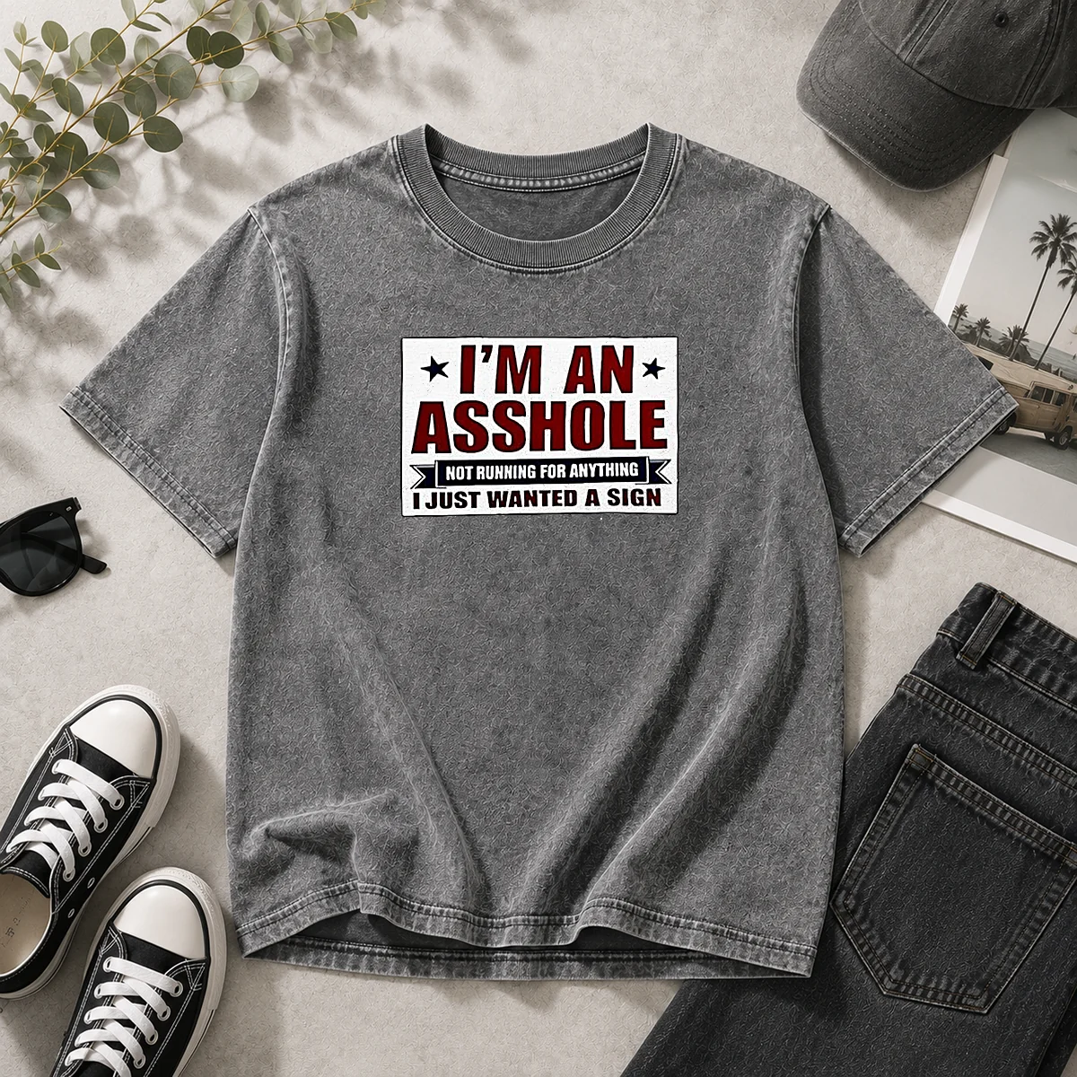 Hot I Am An Asshole Not Running For Anything I Just Wanted A Sign Washed T-Shirt