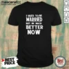 Hot I Used To Be Married But I'M Much Better Now shirt in black, classic fit crew neck tee