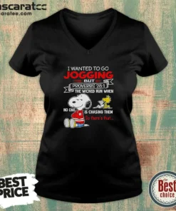 Hot Original Snoopy I Wanted To Go Jogging But Proverbs 28 1 The Wicked Run When No One Is Chasing Them So There'S That V-Neck Shirt