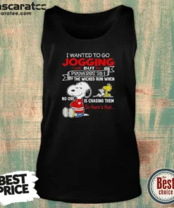 Hot Original Snoopy I Wanted To Go Jogging But Proverbs 28 1 The Wicked Run When No One Is Chasing Them So There'S That Tank Top