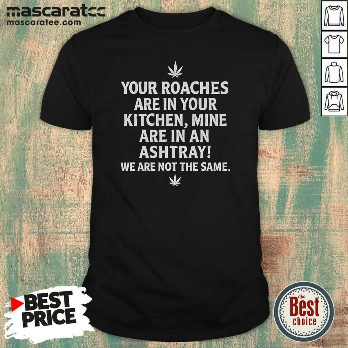 Hot Top Weed Your Roaches Are Shirt Hot Top Weed Your Roaches Are Shirt