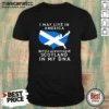 Nice Scottish Heritage Apparel I May Live In America But I Will Always Have Scotland In My DNA