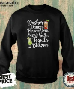 Official Drinks Cocktail Glass Dasher Dancer Prancer Vixen Moscato Vodka Tequila Blitzen Sweatshirt