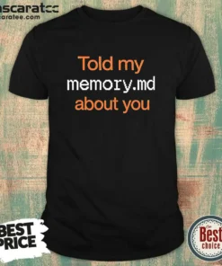 Official Told My Memory Md File About You AI Assistant Journal Typewriter Font Quote
