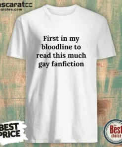 Original First In My Bloodline To Read This Much Gay Fanfiction